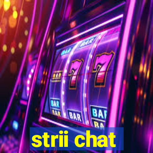 strii chat