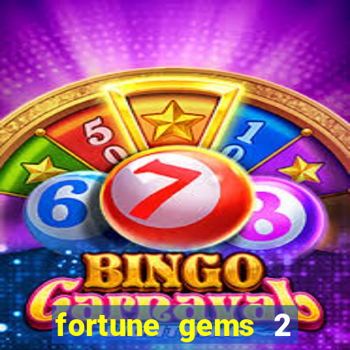 fortune gems 2 melhor horário para jogar