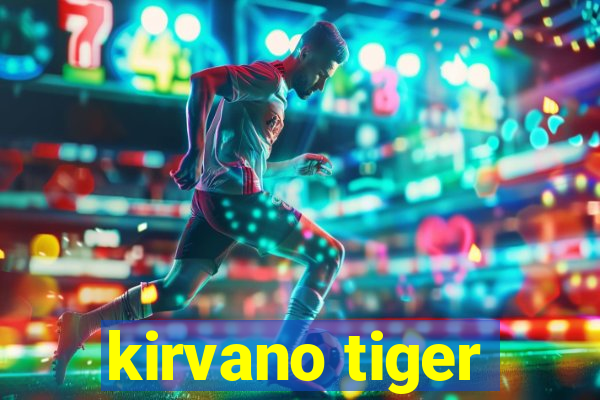 kirvano tiger