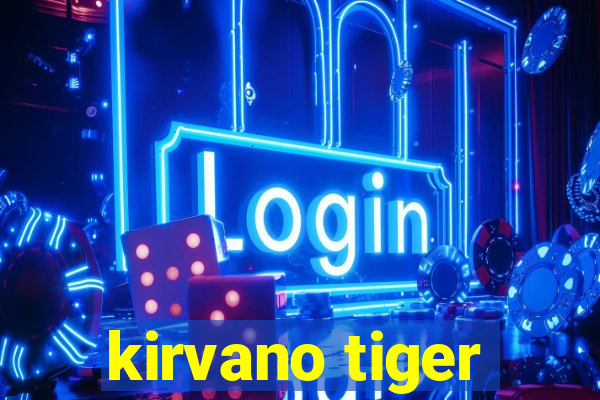 kirvano tiger