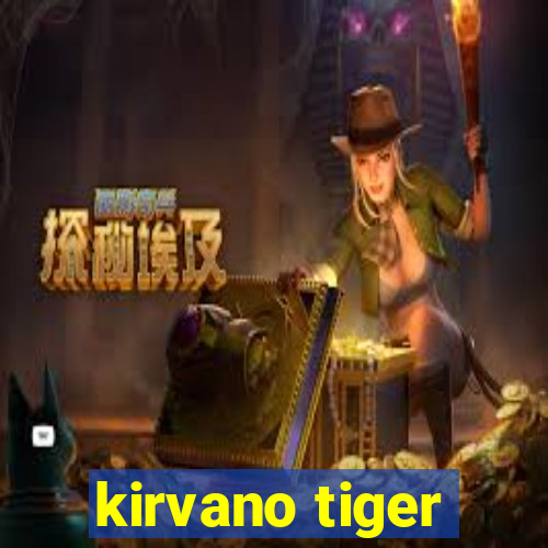 kirvano tiger