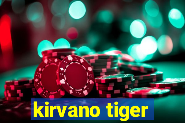 kirvano tiger