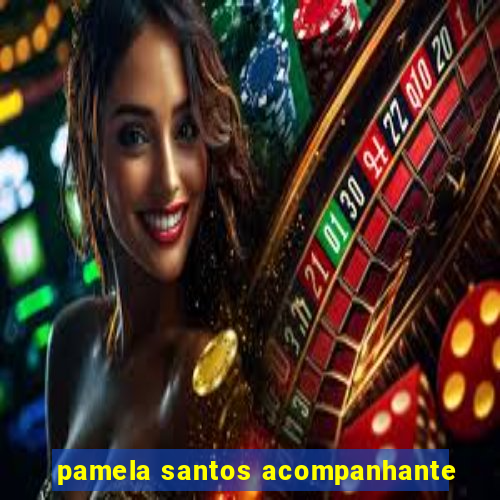 pamela santos acompanhante