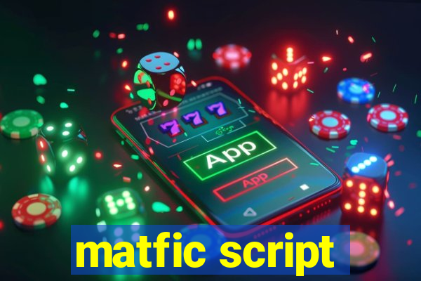 matfic script