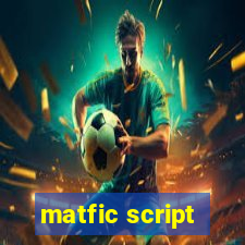 matfic script