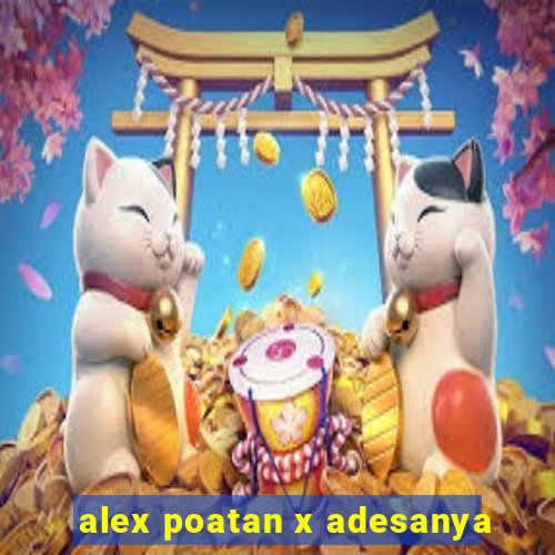 alex poatan x adesanya