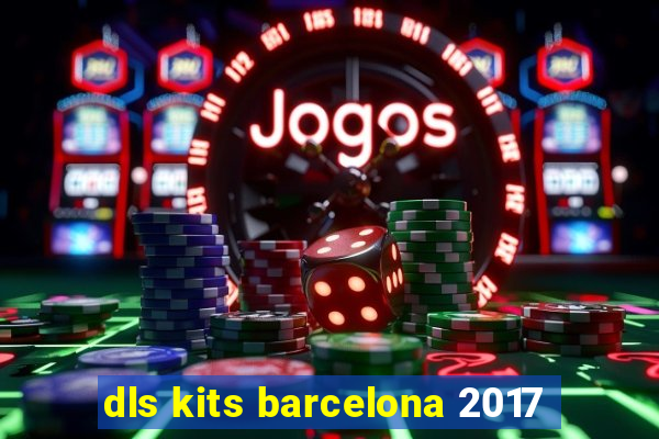 dls kits barcelona 2017