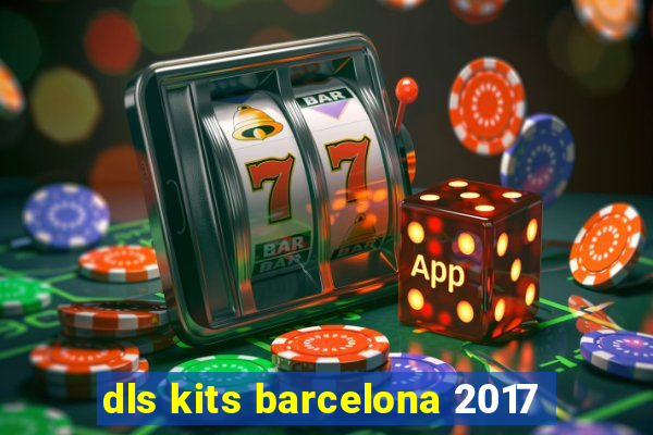 dls kits barcelona 2017