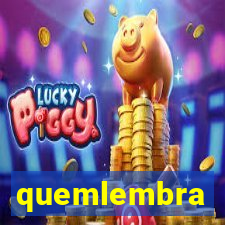 quemlembra