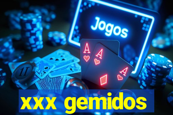 xxx gemidos