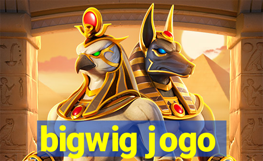 bigwig jogo