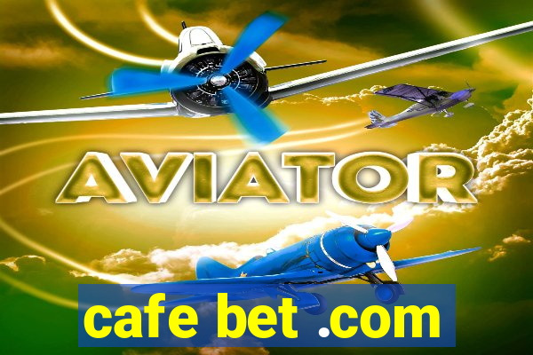 cafe bet .com