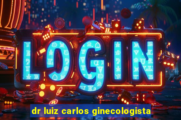 dr luiz carlos ginecologista