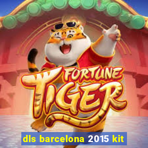 dls barcelona 2015 kit