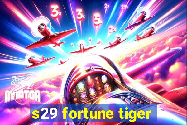 s29 fortune tiger