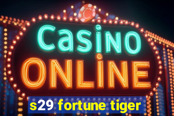 s29 fortune tiger