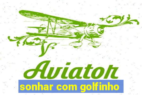 sonhar com golfinho