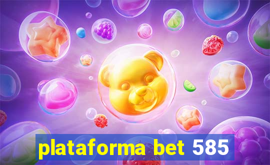 plataforma bet 585