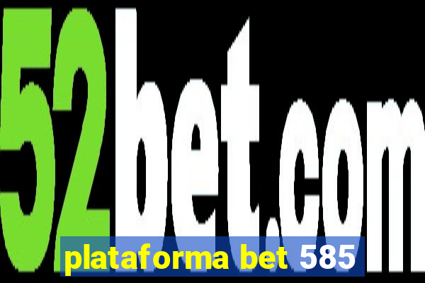 plataforma bet 585