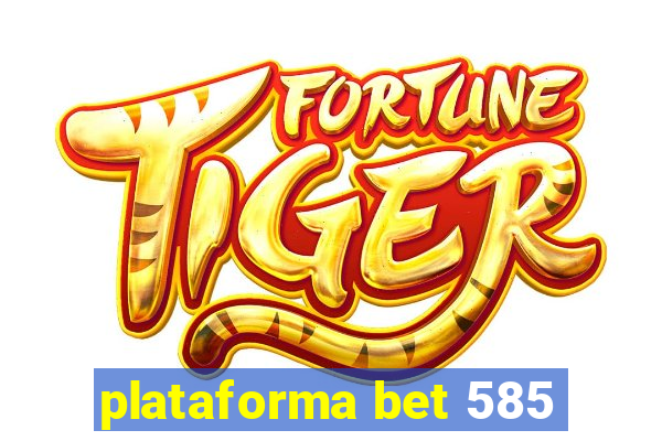 plataforma bet 585