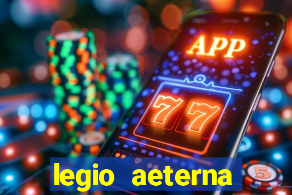 legio aeterna victrix letra