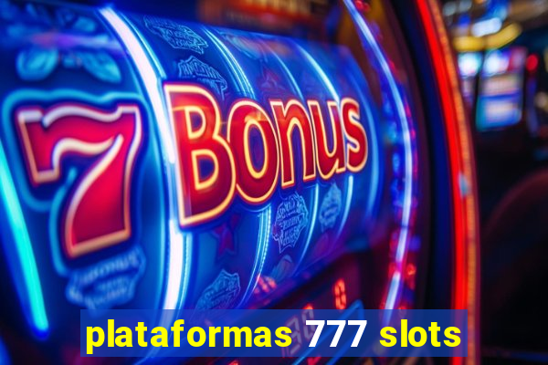 plataformas 777 slots