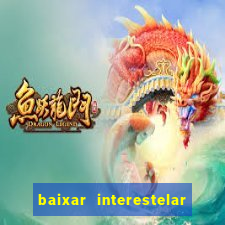 baixar interestelar dublado google drive