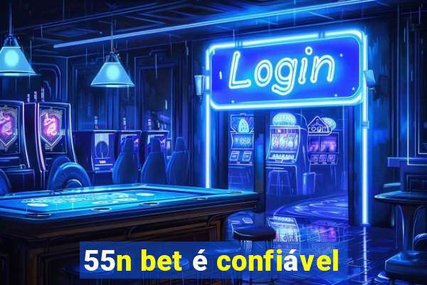 55n bet é confiável