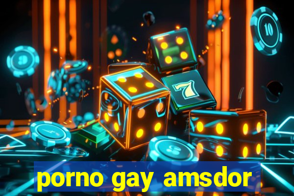 porno gay amsdor