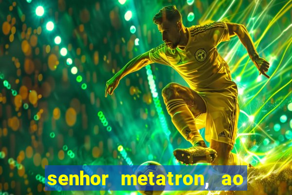 senhor metatron, ao senhor maitreya e a saint germain