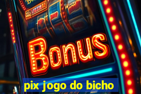 pix jogo do bicho