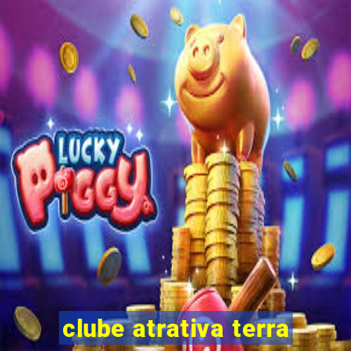 clube atrativa terra