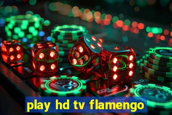 play hd tv flamengo