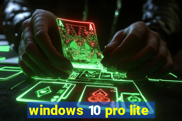 windows 10 pro lite