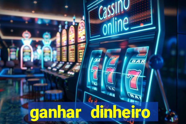 ganhar dinheiro jogando na internet