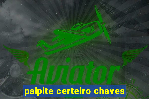 palpite certeiro chaves