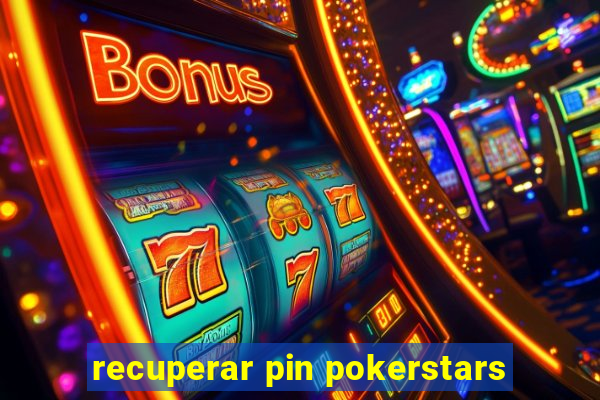 recuperar pin pokerstars