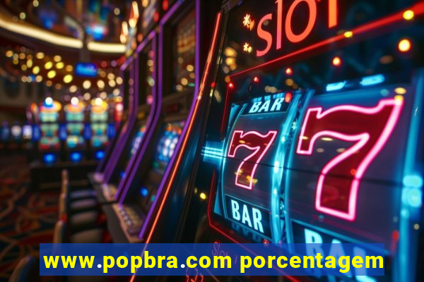 www.popbra.com porcentagem