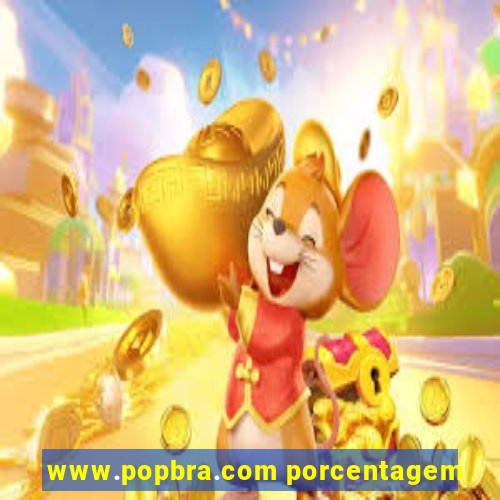 www.popbra.com porcentagem