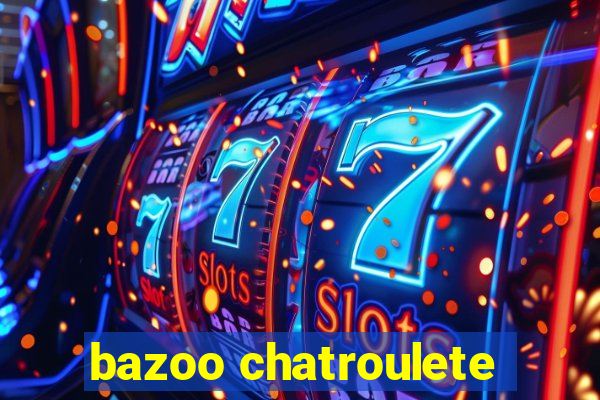 bazoo chatroulete