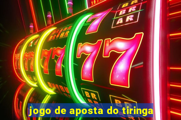 jogo de aposta do tiringa