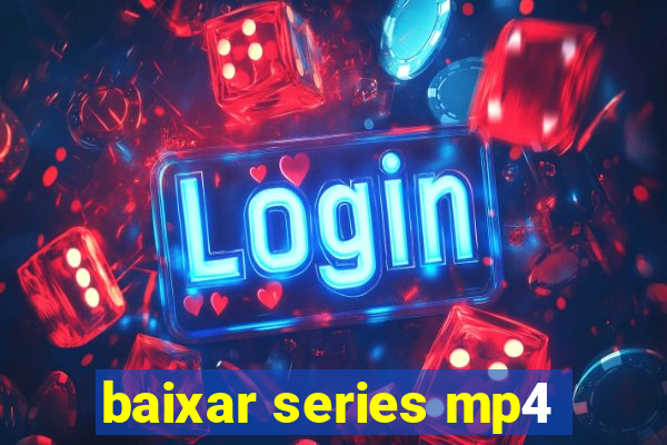 baixar series mp4