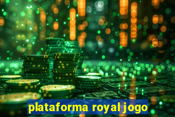 plataforma royal jogo