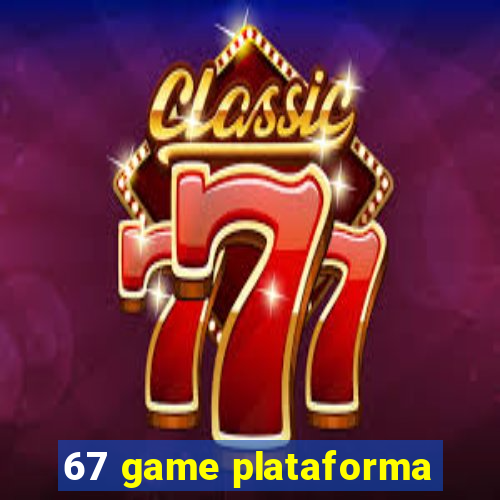 67 game plataforma