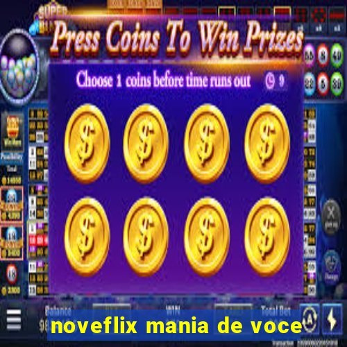 noveflix mania de voce