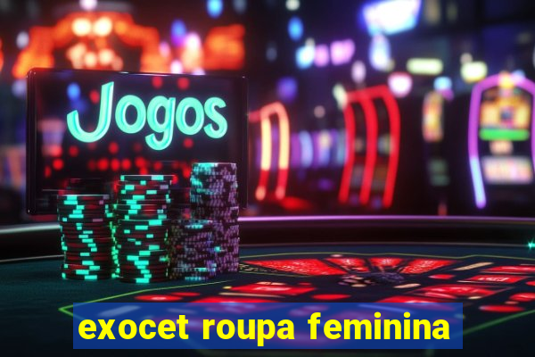 exocet roupa feminina