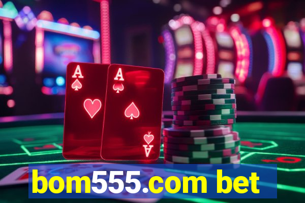 bom555.com bet