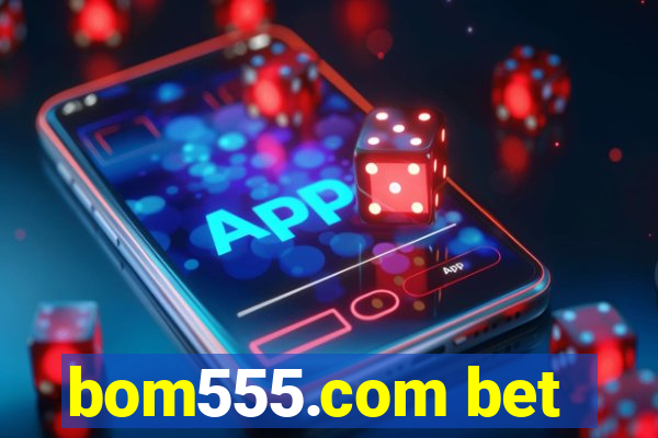 bom555.com bet