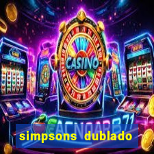 simpsons dublado assistir online