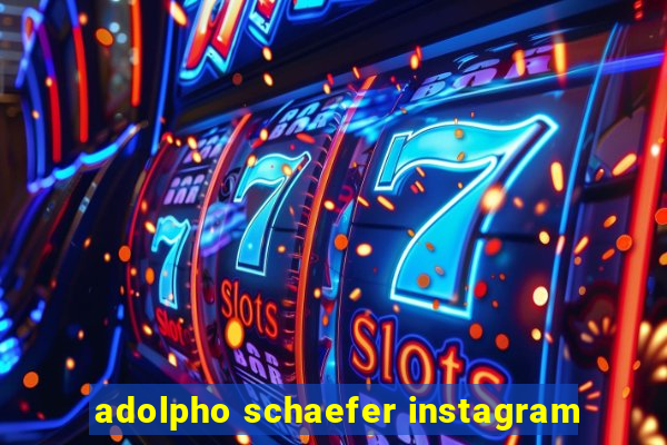 adolpho schaefer instagram